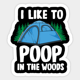 I Like To Poop In The Woods Sticker